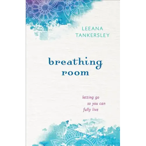 Breathing Room: Letting Go So You Can Fully Live