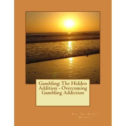 Gambling: The Hidden Addition - Overcoming Gambling Addiction