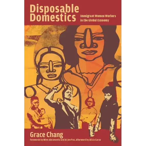 Disposable Domestics: Immigrant Women Workers in the Global Economy