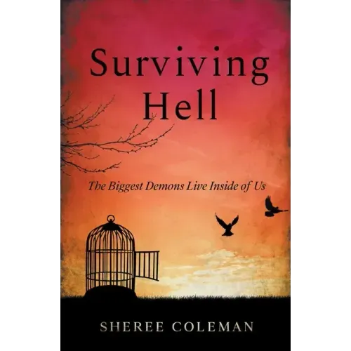 Surviving Hell: A Personal Story of One Woman's Journey to Overcome Alcoholism