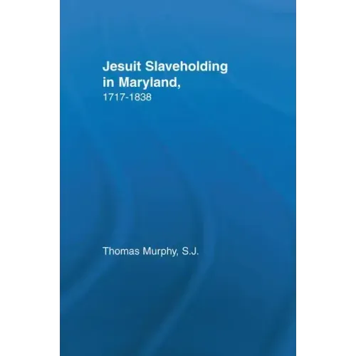 Jesuit Slaveholding in Maryland, 1717-1838
