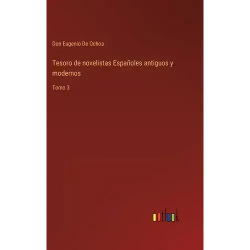 Tesoro de novelistas Españoles antiguos y modernos: Tomo 3