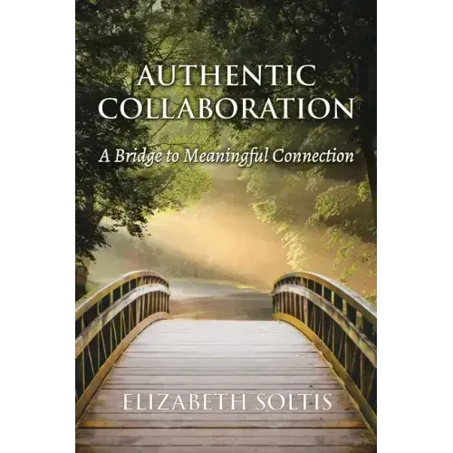 Authentic Collaboration: A Bridge to Meaningful Connection
