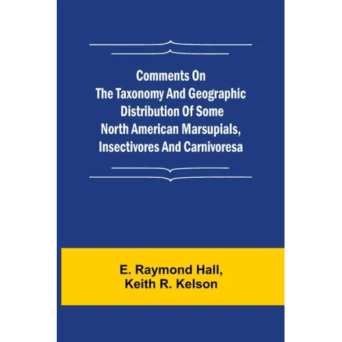 Comments on the Taxonomy and Geographic Distribution of Some North American Marsupials, Insectivores and Carnivores