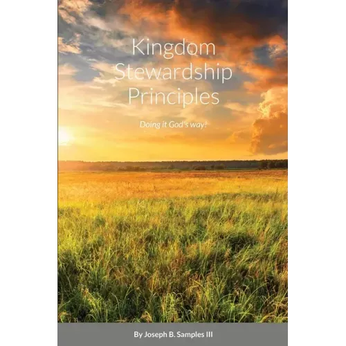 Kingdom Stewardship Principles - Doing it God's way!