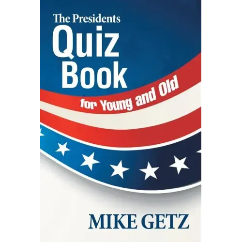 The Presidents Quiz Book for Young and Old