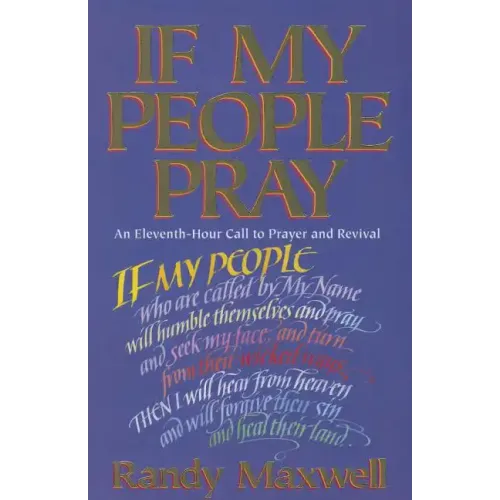 If My People Pray: An Eleventh-Hour Call to Prayer and Revival