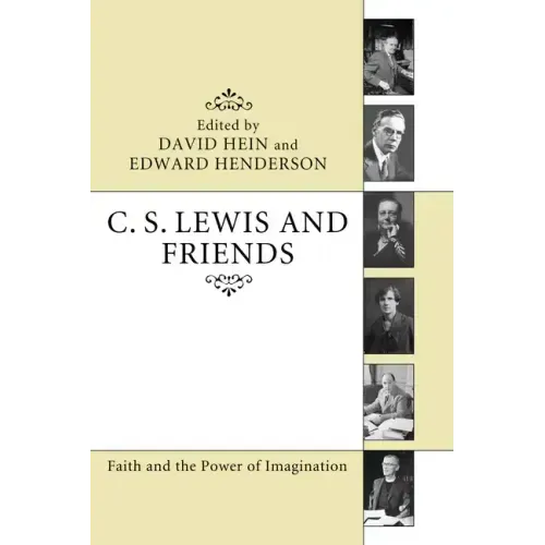 C. S. Lewis and Friends: Faith and the Power of Imagination