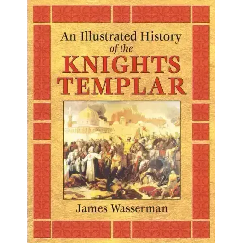 An Illustrated History of the Knights Templar