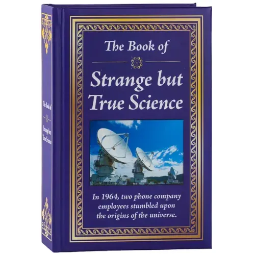 The Book of Strange But True Science