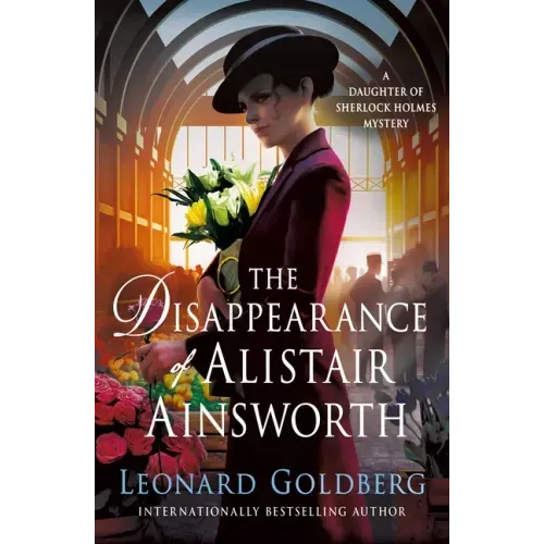 The Disappearance of Alistair Ainsworth: A Daughter of Sherlock Holmes Mystery