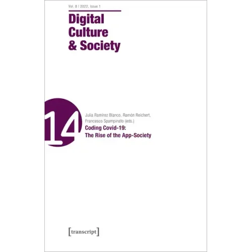 Digital Culture & Society (Dcs): Vol 8, Issue 1/2022 - Coding Covid-19: The Rise of the App-Society
