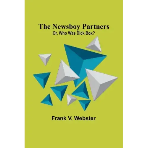 The Newsboy Partners; Or, Who Was Dick Box?