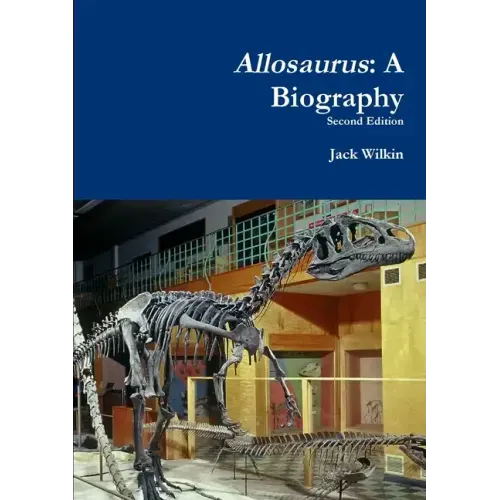 Allosaurus: A Biography