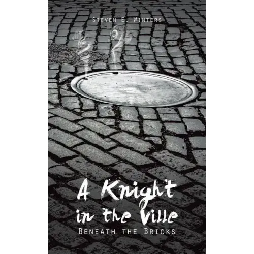 A Knight in the Ville: Beneath the Bricks