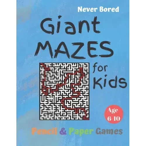 GIANT MAZES for Kids: Puzzle Games Age 6-10:: NEVER BORED Paper & Pencil Games -- Kids Activity Book, Blue - Find your way - Fun Activities