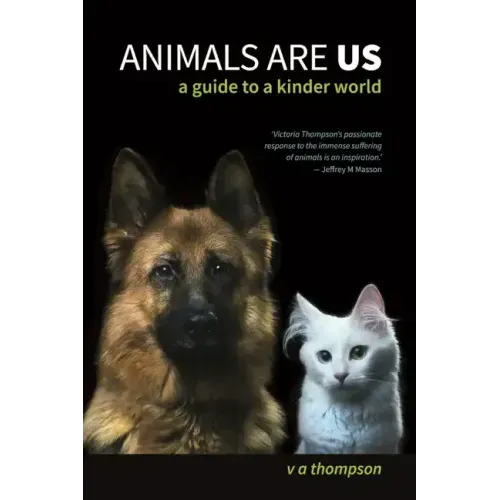 Animals Are Us: A Guide to a Kinder World