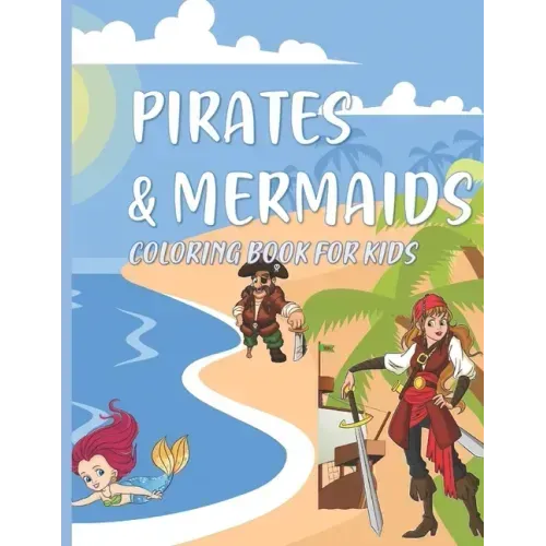 Pirates & Mermaids Coloring Book for Kids: Under the Sea Ocean Animals for Kids Ages 4-8