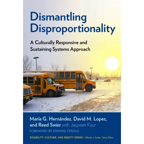 Dismantling Disproportionality: A Culturally Responsive and Sustaining Systems Approach
