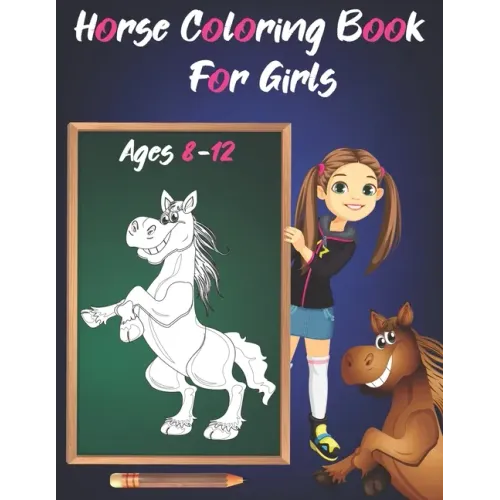 Horse Coloring Book For Girls Ages 8-12: Relaxing Colouring Pages For Children and Teens, Horse Lovers.