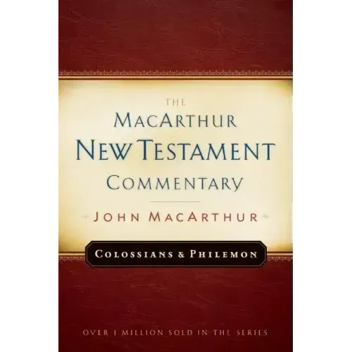 Colossians and Philemon MacArthur New Testament Commentary: Volume 22