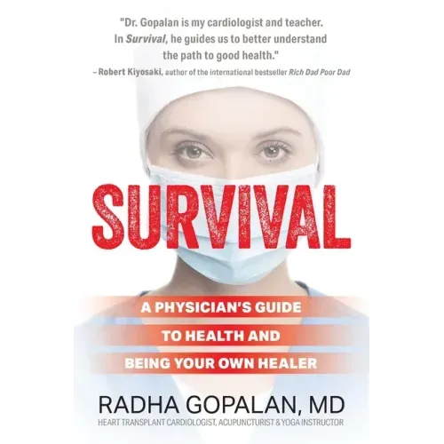 Survival: A Physician's Guide to Health and Being Your Own Healer