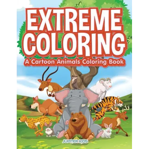 Extreme Coloring: A Cartoon Animals Coloring Book