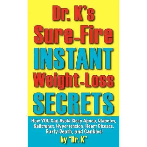 Dr. K's Sure-Fire Instant Weight-Loss Secrets