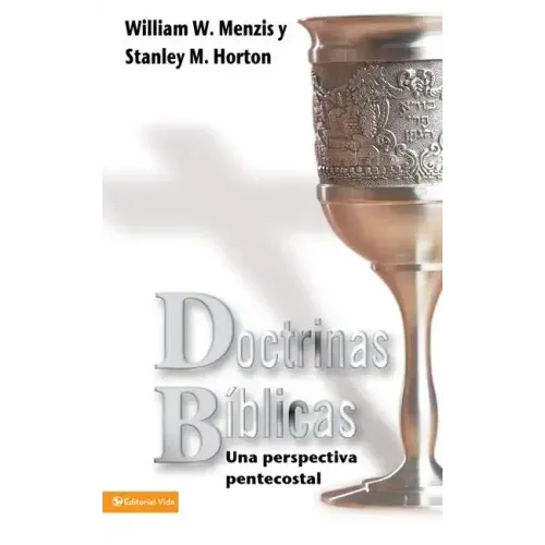 Doctrinas Biblicas: Una Perspectiva Pentecostal