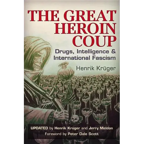 The Great Heroin Coup: Drugs, Intelligence & International Fascism