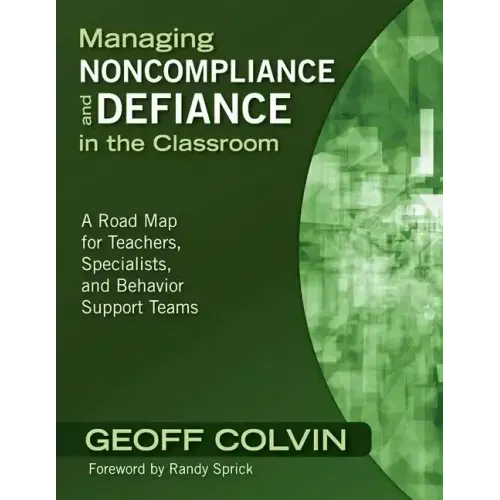 Managing Noncompliance and Defiance in the Classroom: A Road Map for Teachers, Specialists, and Behavior Support Teams