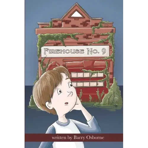 Firehouse No. 9: Adventure for 8, 9, 10,11, 12 year olds. Firefighters, ghosts, time travel, heroes, middle grade reader, fantasy, action, children