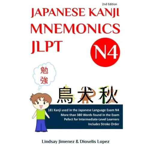 Japanese Kanji Mnemonics Jlpt N4: 181 Kanji Found in the Japanese Language Exam N4