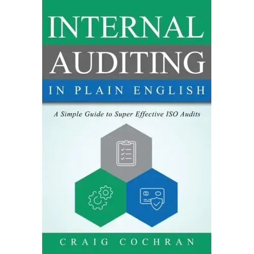 Internal Auditing in Plain English: A Simple Guide to Super Effective ISO Audits