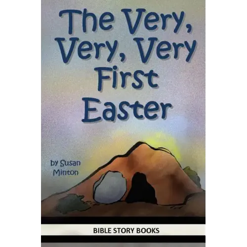 The Very, Very, Very First Easter
