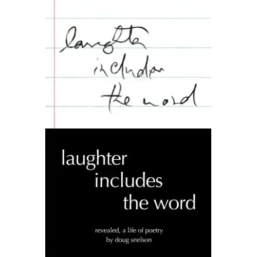 Laughter Includes the Word: Revealed, A Life of Poetry
