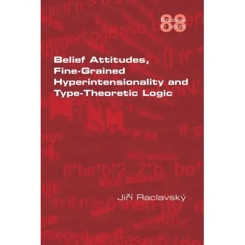 Belief Attitudes, Fine-Grained Hyperintensionality and Type-Theoretic Logic