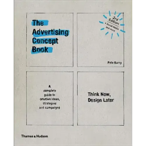 Advertising Concept Book 3e: Think Now, Design Later