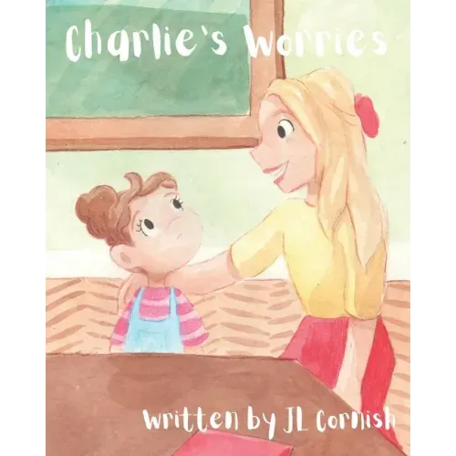 Charlie's Worries: An educational story to help children with separation anxiety