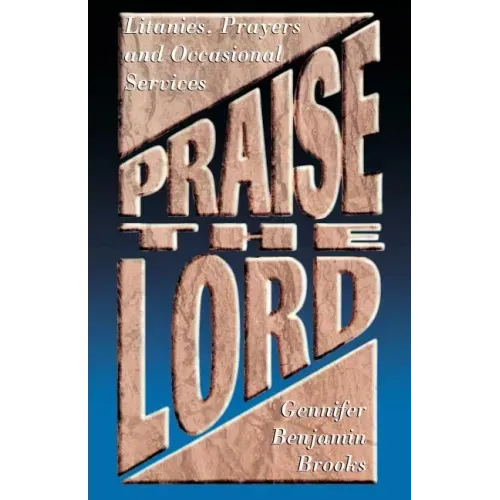 Praise The Lord: Litanies, Prayers And Occasional Services