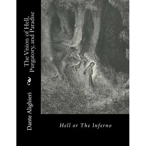 The Vision of Hell, Purgatory, and Paradise: Hell or The Inferno