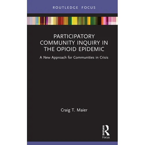 Participatory Community Inquiry in the Opioid Epidemic: A New Approach for Communities in Crisis