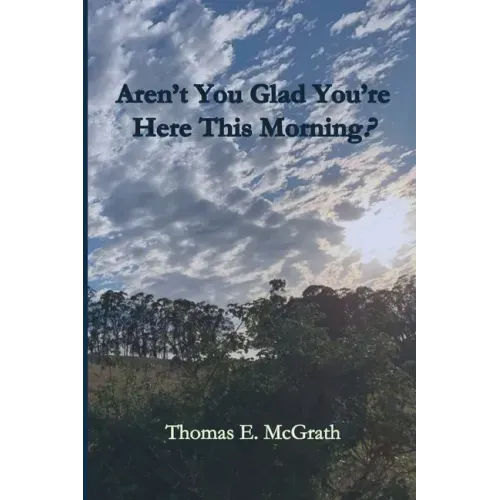 Aren't You Glad Your'e Here This Morning?