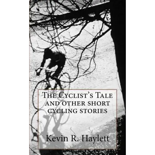 The Cyclist's Tale and other short cycling stories