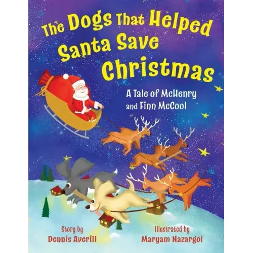 The Dogs That Helped Santa Save Christmas: A Tale of McHenry and Finn McCool