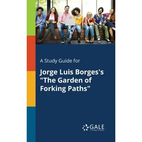 A Study Guide for Jorge Luis Borges's "The Garden of Forking Paths"