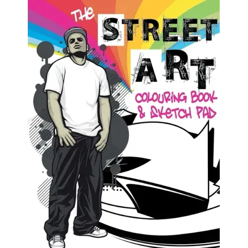 The Street Art Colouring Book & Sketch Pad: A collection of urban designs to colour and sketch ideas to draw
