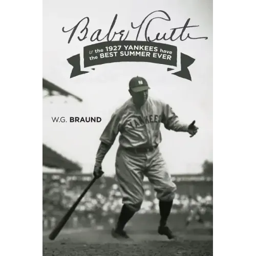 Babe Ruth & the 1927 Yankees have the Best Summer Ever