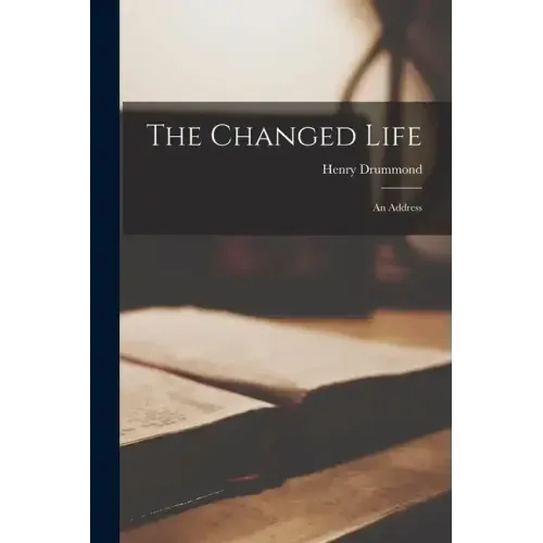 The Changed Life: An Address
