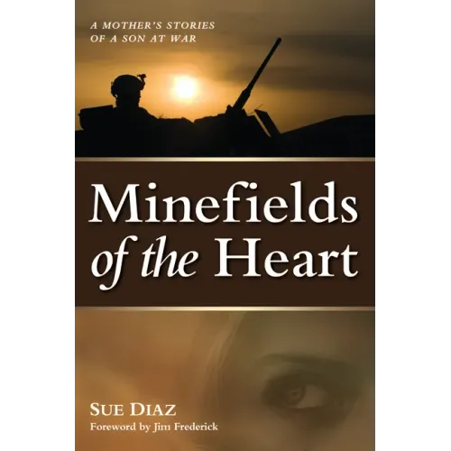 Minefields of the Heart: A Mother's Stories of a Son at War